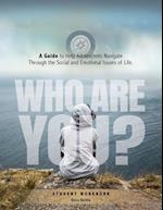 Who Are You? a Guide to Help Adolescents Navigate Through the Social and Emotional Issue of Life