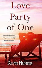 Love Party of One: Surviving the Pitfalls of Dating and Relationships in a Loveless World 