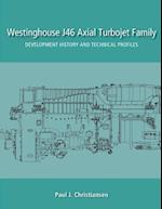 Westinghouse J46 Axial Turbojet Family: Development History and Technical Profiles 