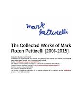 The Collected Works of Mark Rozen Pettinelli [2006-2015]