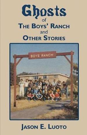 Ghosts of the Boys' Ranch and Other Stories