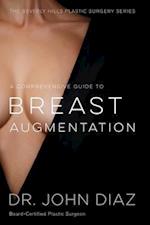 A Comprehensive Guide to Breast Augmentation