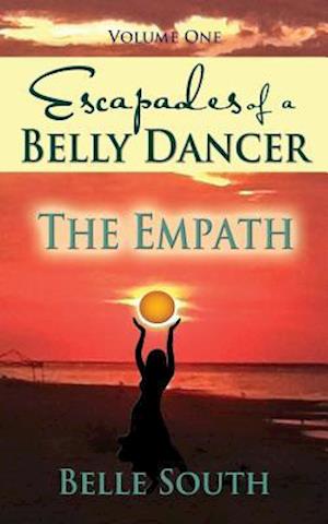 Escapades of a Belly Dancer - Volume One