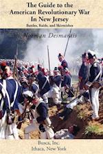 The Guide to the American Revolutionary War in New Jersey : Battles, Raids and Skirmishes