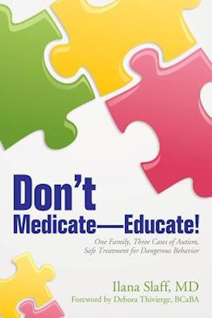 Don't Medicate-Educate!
