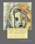 The Women of Advent: ...a gathering of scattered hearts, past and present 