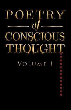 Poetry of Conscious Thought, Volume I