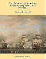The Guide to the American Revolutionary War at Sea : Vol. 1 1775-1776