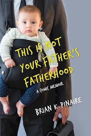 This Is Not Your Father's Fatherhood