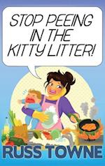 Stop Peeing in the Kitty Litter!