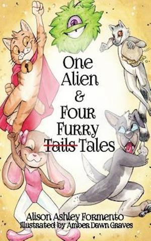 One Alien & Four Furry (Tails) Tales