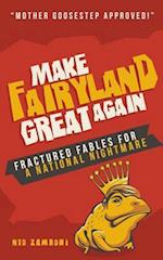 Make Fairyland Great Again