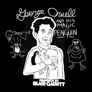 George Orwell and His Magic Penguin