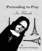 Pretending to Pray In French