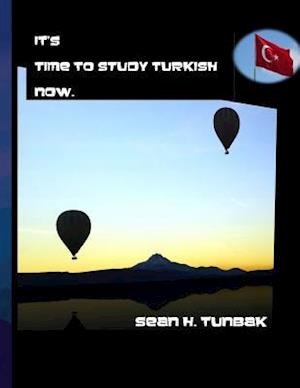 It's Time to Study Turkish Now.