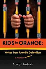 Kids in Orange: Voices from Juvenile Detention 