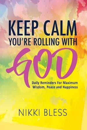 Keep Calm, You're Rolling with God