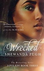 Wrecked (Love Edy Book Three)