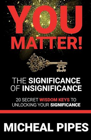 YOU MATTER!  The Significance of Insignificance