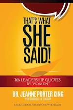 That's What She Said! 366 Leadership Quotes by Women