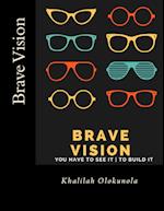 Brave Vision - You Have to See It to Build It