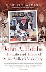 John A. Hobbs The Life and Times of Music Valley's Visionary