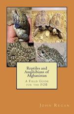 Reptiles and Amphibians of Afghanistan
