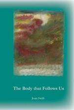 The Body That Follows Us