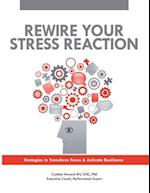Rewire Your Stress Reaction