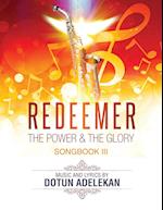 REDEEMER THE POWER & THE GLORY SONGBOOK 3 