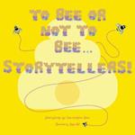 To Bee or Not to Bee...Storytellers