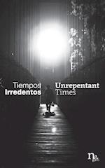 Tiempos Irredentos - Unrepentant Times: Bilingual Edition (Spanish - English) 