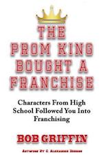 The Prom King Bought a Franchise