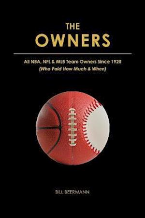 OWNERS - All NBA, NFL & MLB Team Owners Since 1920