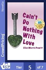 Cain't Do Nothing with Love