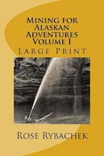 Mining for Alaskan Adventures, Volume 1