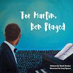 For Martin, Ben Played