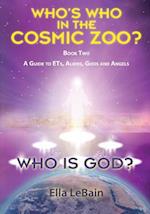 Who Is God? Book Two: A Guide to ETs, Aliens, Gods & Angels 