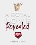 A Royal Love Revealed : My Journey from Sorrow to God's Heart