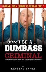 Don't Be a Dumbass Criminal