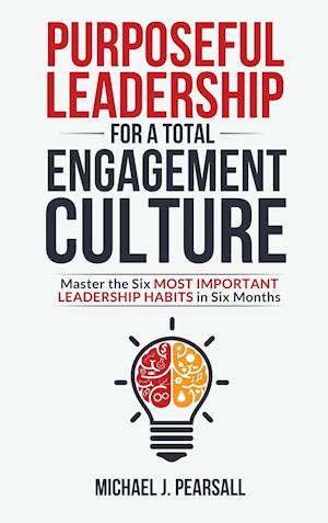 Purposeful Leadership for a Total Engagement Culture