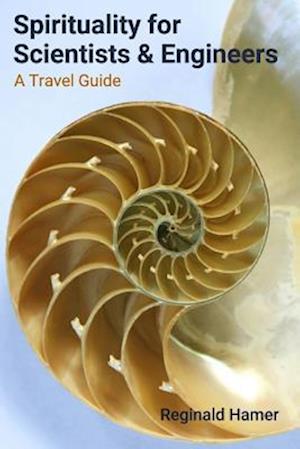 Spirituality for Scientists and Engineers: A Travel Guide