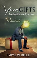 Your Gifts Are Not Your Purpose