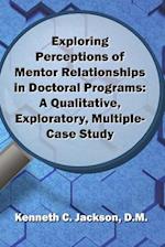 Exploring Perceptions of Mentor Relationships in Doctoral Programs