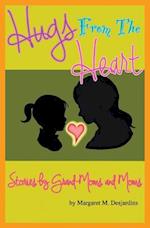 Hugs from the Heart...Stories by Grand-Moms & Moms