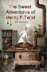 The Sweet Adventures of Henry P. Twist