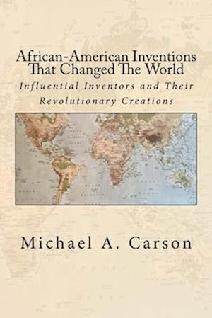 African-American Inventions That Changed The World: Influential Inventors and Their Revolutionary Creations