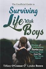 The Unofficial Guide to Surviving Life with Boys