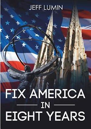 Fix America in Eight Years