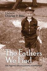 The Fathers We Find : The making of a pleasant, humble boy